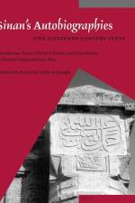 Sinan's Autobiographies: Five Sixteenth-Century Texts af Howard Crane