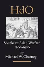 Southeast Asian Warfare, 1300-1900 af Michael Charney