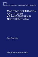 Maritime Delimitation and Interim Arrangements in North East Asia af Sun Pyo Kim