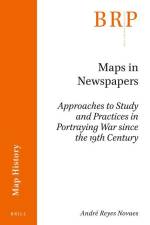 Maps in Newspapers: Approaches of Study and Practices in Portraying War Since 19th Century af André Reyes Novaes
