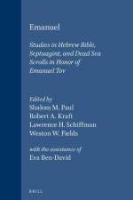 Emanuel: Studies in Hebrew Bible, Septuagint, and Dead Sea Scrolls in Honor of Emanuel Tov af Shalom M. Paul