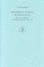Conversion to Islam in the Balkans: Kisve Bahası Petitions and Ottoman Social Life, 1670-1730 af Anton Minkov