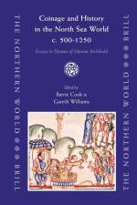 Coinage and History in the North Sea World, C. Ad 500-1250: Essays in Honour of Marion Archibald af Barrie Cook