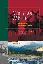 Mad about Wildlife: Looking at Social Conflict Over Wildlife af Ann Herda-Rapp