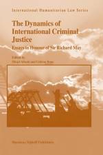 The Dynamics of International Criminal Justice: Essays in Honour of Sir Richard May af Hirad Abtahi