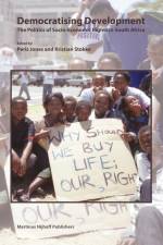 Democratising Development: The Politics of Socio-Economic Rights in South Africa af Peris Jones