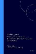 Violence Denied: Violence, Non-Violence and the Rationalization of Violence in South Asian Cultural History