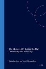 The Chinese Sky During the Han: Constellating Stars and Society af Xiaochun Sun