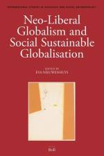 Neo-Liberal Globalism and Social Sustainable Globalisation af Eva C. Nieuwenhuys