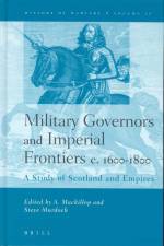 Military Governors and Imperial Frontiers C. 1600-1800: A Study of Scotland and Empires af Andrew Mackillop