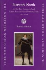 Network North: Scottish Kin, Commercial and Covert Associations in Northern Europe, 1603-1746 af Steve Murdoch