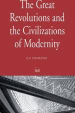 The Great Revolutions and the Civilizations of Modernity af Shmuel N Eisenstadt