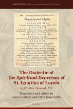 The Dialectic of the Spiritual Exercises of St. Ignatius of Loyola: By Gaston Fessard S.J. af Gaston Fessard S. J.