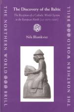 The Discovery of the Baltic: The Reception of a Catholic World-System in the European North (Ad 1075-1225) af Nils Blomkvist