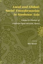 Local and Global: Social Transformation in Southeast Asia: Essays in Honour of Professor Syed Hussein Alatas af Riaz Hassan