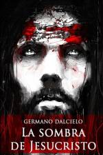 La sombra de Jesucristo af Germano Dalcielo