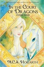In the Court of Dragons af M. C. A. Hogarth