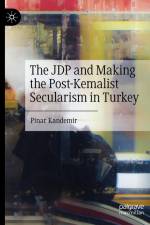 The JDP and Making the Post-Kemalist Secularism in Turkey af Pinar Kandemir