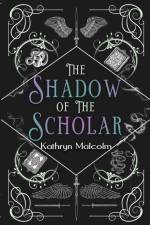 Shadow of the Scholar af Kathryn Malcolm