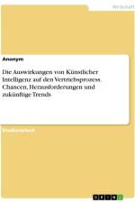 Die Auswirkungen von Künstlicher Intelligenz auf den Vertriebsprozess. Chancen, Herausforderungen und zukünftige Trends af Anonymous