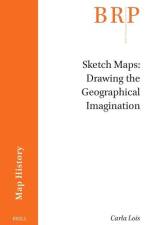 Sketch Maps: Drawing the Geographical Imagination af Carla Lois