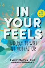 In Your Feels: A Journal to Work Out Your Emotions af Emily Edlynn