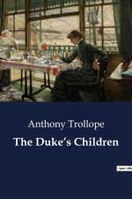 The Duke¿s Children af Anthony Trollope