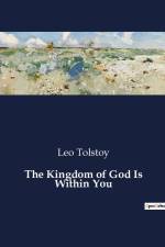 The Kingdom of God Is Within You af Leo Tolstoy