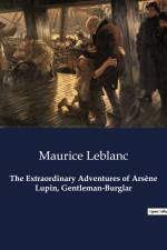 The Extraordinary Adventures of Arsène Lupin, Gentleman-Burglar af Maurice Leblanc