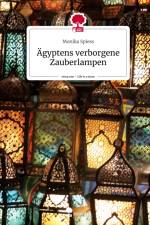 Ägyptens verborgene Zauberlampen. Life is a Story - story.one af Monika Spiess