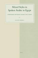 Mixed Styles in Spoken Arabic in Egypt: Somewhere Between Order and Chaos af Gunvor Mejdell