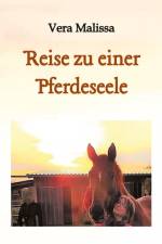 Reise zu einer Pferdeseele af Vera Malissa