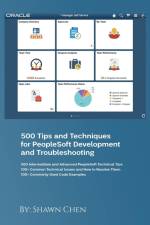 500 Tips and Techniques for Peoplesoft Development and Troubleshooting af Shawn Chen