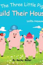 The Three Little Pigs Build Their Houses With Mommy Pig af Becky Miller
