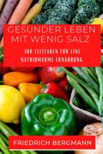 Bergmann, F: Gesünder Leben mit Wenig Salz af Friedrich Bergmann