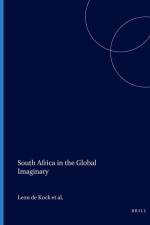 South Africa in the Global Imaginary af Leon De Kock