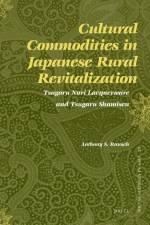 Cultural Commodities in Japanese Rural Revitalization: Tsugaru Nuri Lacquerware and Tsugaru Shamisen af Anthony Rausch