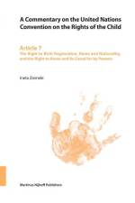A Commentary on the United Nations Convention on the Rights of the Child, Article 7: The Right to Birth Registration, Name and Nationality, and the Ri af Ineta Ziemele