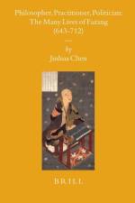 Philosopher, Practitioner, Politician: The Many Lives of Fazang (643-712) af Jinhua Chen