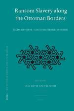 Ransom Slavery Along the Ottoman Borders: (Early Fifteenth - Early Eighteenth Centuries) af Geza David