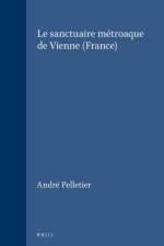 Le Sanctuaire Métroaque de Vienne (France) af André Pelletier