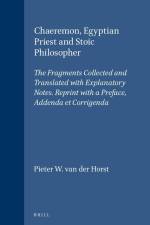 Chaeremon, Egyptian Priest and Stoic Philosopher: The Fragments Collected and Translated with Explanatory Notes. Reprint with a Preface, Addenda Et Co af Pieter W. Van Der Horst