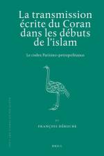 La Transmission Écrite Du Coran Dans Les Débuts de l'Islam: Le Codex Parisino-Petropolitanus af Francois Deroche