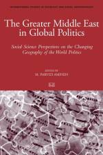 The Greater Middle East in Global Politics af Mehdi Amineh