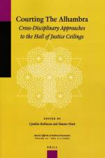 Courting the Alhambra: Cross-Disciplinary Approaches to the Hall of Justice Ceilings af Cynthia Robinson