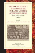 Orthodoxies and Heterodoxies in Early Modern German Culture: Order and Creativity 1550-1750 af Randolph C. Head