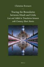 Tracing the Boundaries Between Hindi and Urdu: Lost and Added in Translation Between 20th Century Short Stories [With CD (Audio)] af Christine Everaert