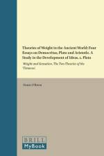 Theories of Weight in the Ancient World: Four Essays on Democritus, Plato and Aristotle. a Study in the Development of Ideas. 2. Plato: Weight and Sen af Denis O'Brien