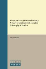 Κίνησις ακίνητος (Kínēsis Akínētos): A Study of Spiritual Motion af Stephen Gersh