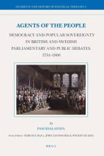 Agents of the People: Democracy and Popular Sovereignty in British and Swedish Parliamentary and Public Debates, 1734-1800 af Pasi Ihalainen